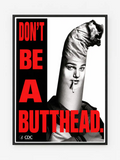 Don't be A Butthead Poster